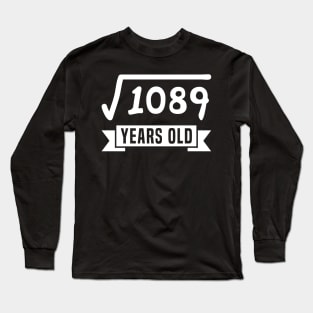 Square Root of 1089 33 Years Old Funny Birthday Mathematics Long Sleeve T-Shirt